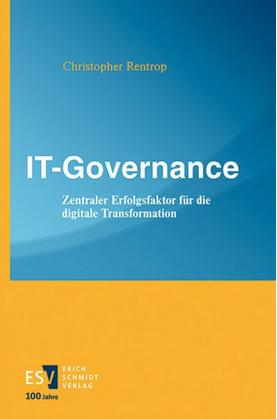 IT-Governance. Zentraler Erfolgsfaktor für die digitale Transformation
