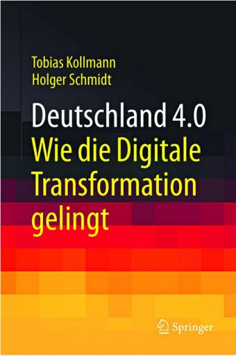 Deutschland 4.0 - Wie die Digitale Transformation gelingt